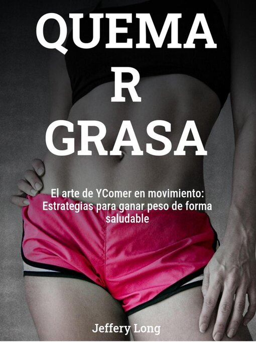 Title details for QUEMA R GRASA El arte de YComer en movimiento by Jeffery William Long - Available